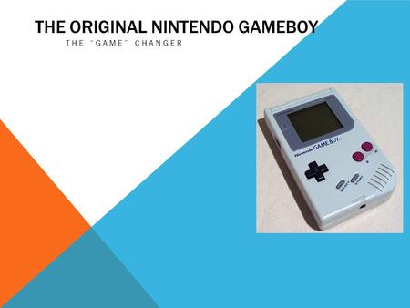 THE ORIGINAL NINTENDO GAMEBOY THE “GAME” CHANGER.