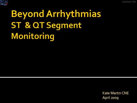 Kate Martin CNE April 2009. Kate Martin CNE  Chest pain that prompts a visit to the emergency department,  Post cardiac surgery  Patients at risk for.