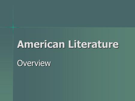 American Literature Overview. I.Qualities of America/ Being an American Individualism Individualism Equality Equality Freedom Freedom.