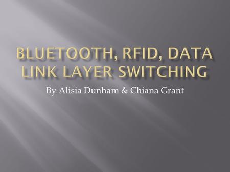 By Alisia Dunham & Chiana Grant.  1994: L.M. Ericsson company had an idea of connecting mobile phones to other devices without cable  1998: SIG (Special.