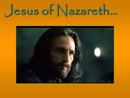 Jesus of Nazareth… Jesus ’ Passport Name: Yehoshua Place of birth: Bethlehem Date of birth: 6BC (approximately) Religion: Jew Place of work: Nazareth.