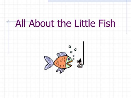 All About the Little Fish. Vertebrate Cladogram Jawless fish Jaws Sharks Boney Skeleton Ray Finned Bones in Pectoral Fins (Appendages) Lobe finned Paired.