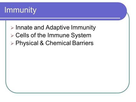 Immunity Innate and Adaptive Immunity Cells of the Immune System