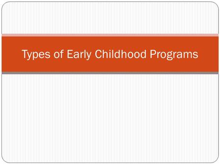 Types of Early Childhood Programs