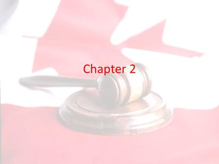 Chapter 2. Canada’s Justice System BULLETIN: To all Canadian citizens: Effective immediately, a new law has been established by the federal government.