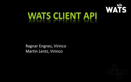 Ragnar Engnes, Virinco Martin Lentz, Virinco. Client overview (Ragnar).NET Converter in C# (Ragnar) LabVIEW Toolkit (Martin)