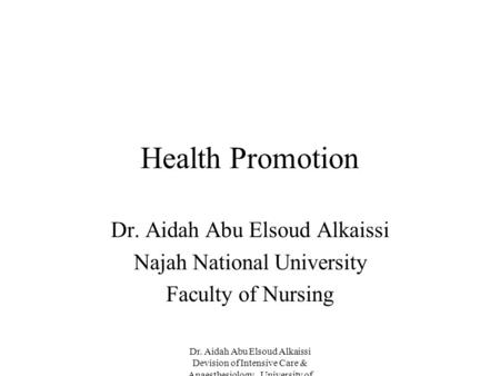 Health Promotion Dr. Aidah Abu Elsoud Alkaissi