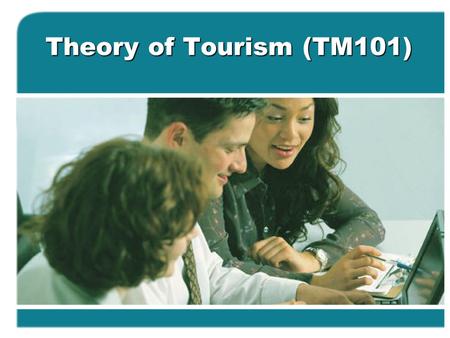 Theory of Tourism (TM101). WORLD, NATIONAL, REGIONAL, AND OTHER ORGANIZATIONS Lecture 4.