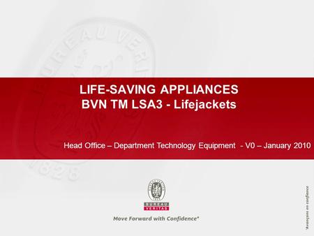 LIFE-SAVING APPLIANCES BVN TM LSA3 - Lifejackets Head Office – Department Technology Equipment - V0 – January 2010.