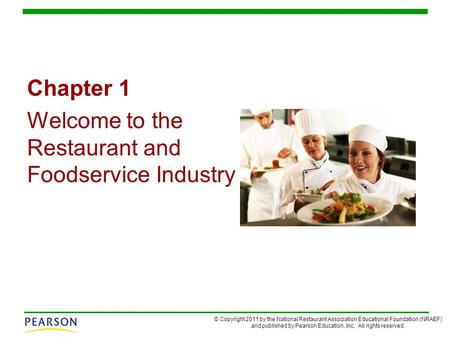 Chapter 1 Welcome to the Restaurant and Foodservice Industry.