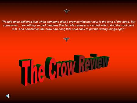 People once believed that when someone dies a crow carries that soul to the land of the dead. But sometimes… something so bad happens that terrible sadness.