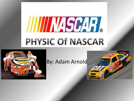 By: Adam Arnold. NASCAR National Association for Stock Car Auto Racing.