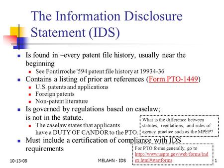 10-13-08 MELAHN - IDS1 The Information Disclosure Statement (IDS) Is found in ~every patent file history, usually near the beginning See Fontirroche '594.