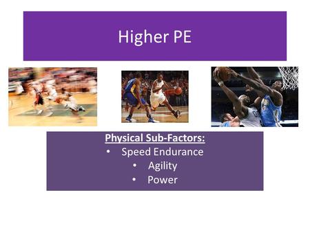 Physical Sub-Factors: Speed Endurance Agility Power