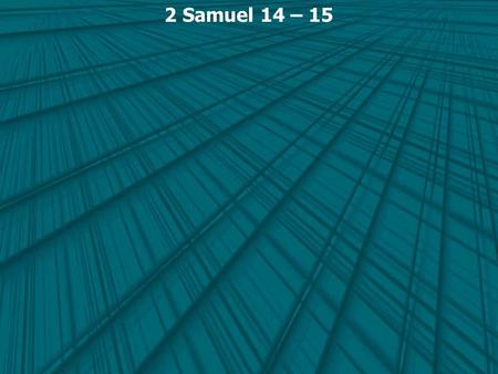 2 Samuel 14 – 15. Absalom flees to Geshur 70 Miles.