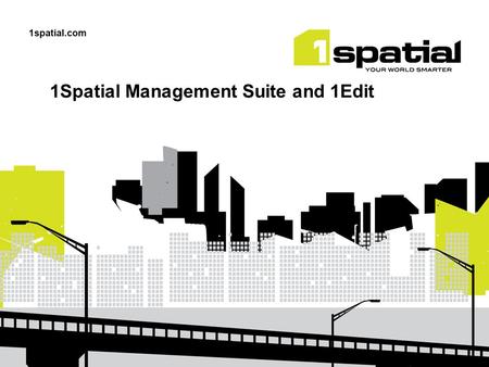 1Spatial Management Suite and 1Edit. Data Web based job planning Web connection.