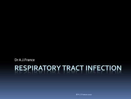 Dr A.J.France © A.J.France 2010. Objectives  Define the range of conditions  Recognise the common clinical presentations  Understand the significance.