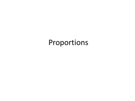 Proportions. An equation stating that two ratios are equivalent is called a proportion. 200 Miles 4 Hours 50 Miles 1 Hour = An equation stating that two.