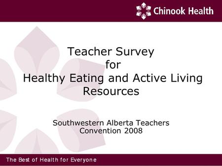 Teacher Survey for Healthy Eating and Active Living Resources Southwestern Alberta Teachers Convention 2008.