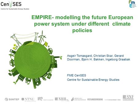 EMPIRE- modelling the future European power system under different climate policies Asgeir Tomasgard, Christian Skar, Gerard Doorman, Bjørn H. Bakken,