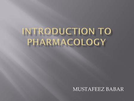 INTRODUCTION TO PHARMACOLOGY