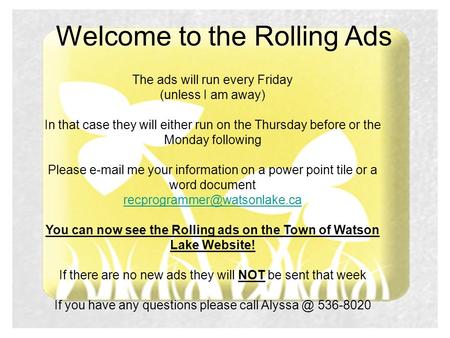 The ads will run every Friday (unless I am away) In that case they will either run on the Thursday before or the Monday following Please e-mail me your.