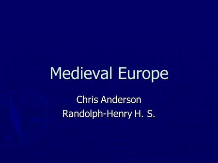 Medieval Europe Chris Anderson Randolph-Henry H. S.