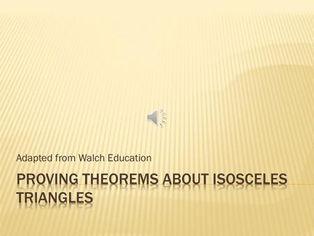 Adapted from Walch Education Isosceles triangles have at least two congruent sides, called legs. The angle created by the intersection of the legs is.