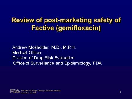 Anti-Infective Drugs Advisory Committee Meeting September 12, 2006 1 Andrew Mosholder, M.D., M.P.H. Medical Officer Division of Drug Risk Evaluation Office.