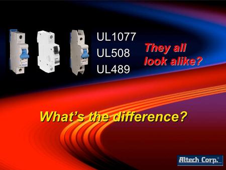 UL1077 UL508 UL489 They all look alike? What’s the difference?