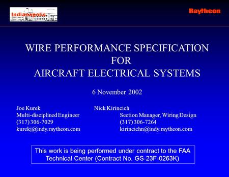 WIRE PERFORMANCE SPECIFICATION FOR AIRCRAFT ELECTRICAL SYSTEMS 6 November 2002 Joe KurekNick Kirincich Multi-disciplined Engineer Section Manager, Wiring.