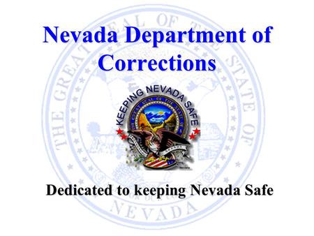 Nevada Department of Corrections Dedicated to keeping Nevada Safe.