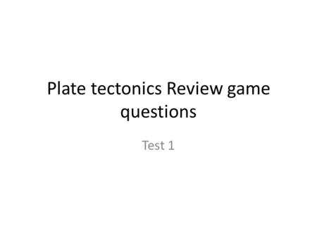 Plate tectonics Review game questions Test 1. What is density and what are its units.