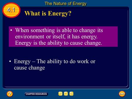 The Nature of Energy 4.1 What is Energy?