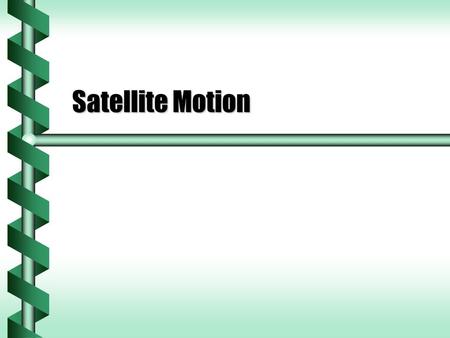 Satellite Motion. Low Orbit  A container falls off the space station while in low earth orbit. It will move A) straight down toward Earth. A) straight.