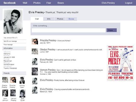Facebook Elvis Presley- Thank ya', Thank ya' very much! WallPhotosFlairBoxesElvis PresleyLogout View photos of Elvis (7) Send Elvis a message Poke message.