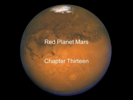 Red Planet Mars Chapter Thirteen. Guiding Questions 1.When is it possible to see Mars in the night sky? 2.Why was it once thought that there are canals.