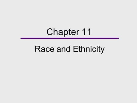 Chapter 11 Race and Ethnicity.