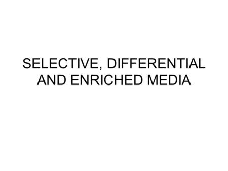 SELECTIVE, DIFFERENTIAL AND ENRICHED MEDIA