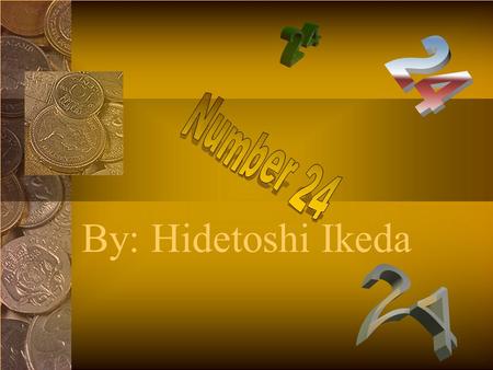 By: Hidetoshi Ikeda The Reasons of Why I Chose This Number One of my reasons for choosing this number is that, first of all, I don’t know why but I like.