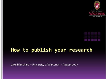 Jake Blanchard – University of Wisconsin – August 2007.