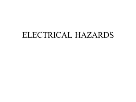 ELECTRICAL HAZARDS.