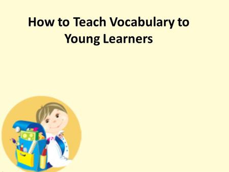 How to Teach Vocabulary to Young Learners