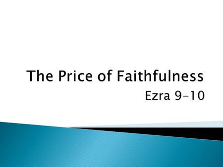 Ezra 9-10. Israel’s sin and punishment 2  Punished with captivity, Deut 28:45-48; 2 Chrn 36:15- 21 ◦ Babylonian exile, 606…587 B.C. ◦ Remnant returned,