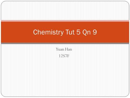 Yuan Han 12S7F Chemistry Tut 5 Qn 9. Question (a) Iron is commonly produced in blast furnace from the ore haematite, which contains Iron (III) oxide,