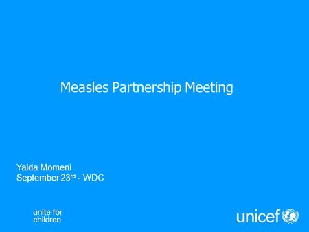 Measles Partnership Meeting Yalda Momeni September 23 rd - WDC.