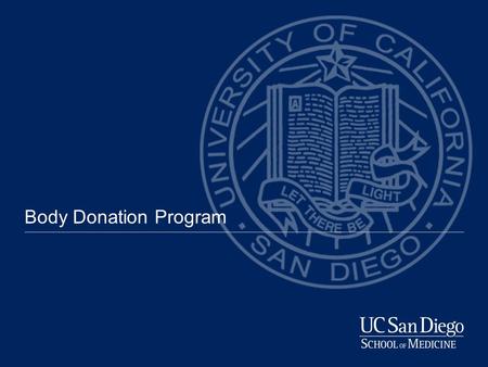 Body Donation Program. Established to provide human cadavers for educational and scientific study Register Donors Coordinate with Donor Families Track.