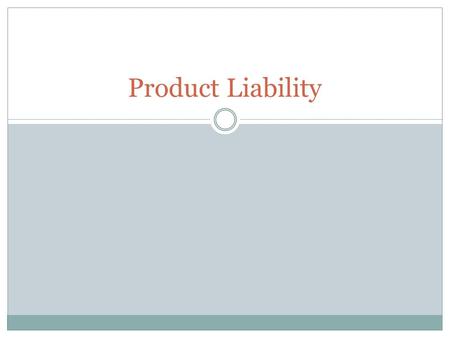 Product Liability. Independent Government Agencies Regulating Product Safety Food and Drug Administration (FDA) National Highway Transportation Safety.