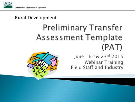 June 16 th & 23 rd 2015 Webinar Training Field Staff and Industry Rural Development.