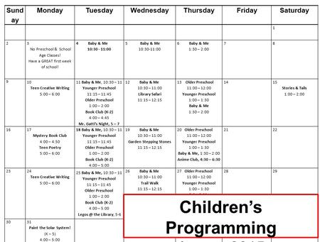 Sund ay MondayTuesdayWednesdayThursdayFridaySaturday 1 2 3 No Preschool & School Age Classes! Have a GREAT first week of school! 4 Baby & Me 10:30 - 11:00.